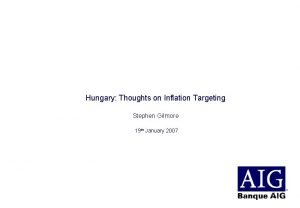 Hungary Thoughts on Inflation Targeting Stephen Gilmore 19