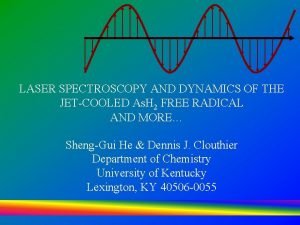 LASER SPECTROSCOPY AND DYNAMICS OF THE JETCOOLED As