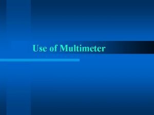 Use of Multimeter Outlook of Multimeter l Pointer