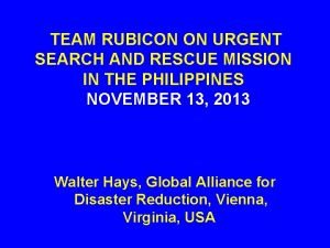 TEAM RUBICON ON URGENT SEARCH AND RESCUE MISSION