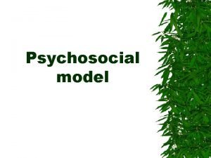 Psychosocial model Types of psychosocial modes Self Concept