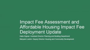 Impact Fee Assessment and Affordable Housing Impact Fee Impact Fee Assessment and Affordable Housing Impact Fee