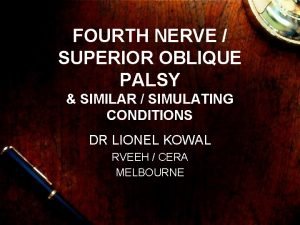 FOURTH NERVE SUPERIOR OBLIQUE PALSY SIMILAR SIMULATING CONDITIONS