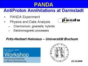 PANDA Anti Proton Annihilations at Darmstadt PANDA Experiment