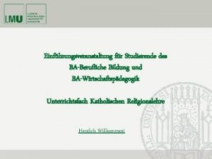 Einfhrungsveranstaltung fr Studierende des BABerufliche Bildung und BAWirtschaftspdagogik