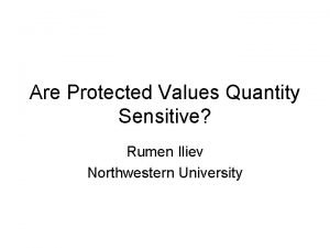 Are Protected Values Quantity Sensitive Rumen Iliev Northwestern