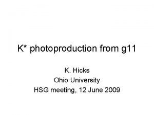 K photoproduction from g 11 K Hicks Ohio