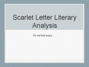 Scarlet Letter Literary Analysis Its not that scary