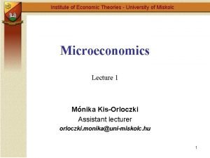 Institute of Economic Theories University of Miskolc Microeconomics