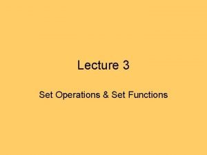 Lecture 3 Set Operations Set Functions Recap Set