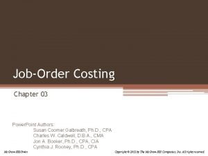 JobOrder Costing Chapter 03 Power Point Authors Susan