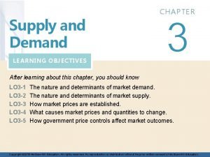 Supply and Demand LEARNING OBJECTIVES After learning about