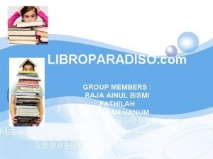 LOGO LIBROPARADISO com GROUP MEMBERS RAJA AINUL BISMI
