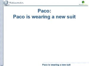 Paco Paco is wearing a new suit The