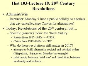 Hist 103 Lecture 18 20 th Century Revolutions