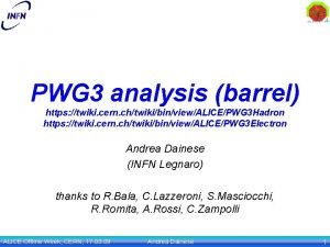 PWG 3 analysis barrel https twiki cern chtwikibinviewALICEPWG