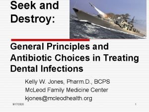 Seek and Destroy General Principles and Antibiotic Choices