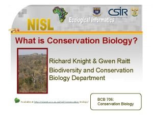 What is Conservation Biology l l Richard Knight