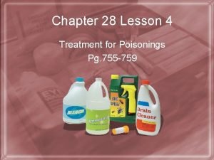 Chapter 28 Lesson 4 Treatment for Poisonings Pg