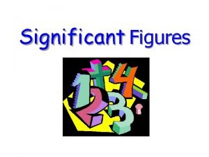 Significant Figures There are two kinds of numbers