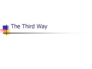 The Third Way The Third Way n n