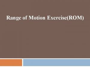 Range of Motion ExerciseROM Type of ROM Exercises