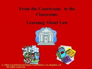From the Courtroom to the Classroom Learning About