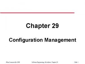 Chapter 29 Configuration Management Ian Sommerville 2000 Software