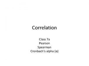 Correlation Class 7 a Pearson Spearman Cronbachs alpha