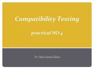 Compatibility Testing practical NO 4 Dr Dalia Kamal