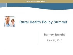 Rural Health Policy Summit Barney Speight June 11