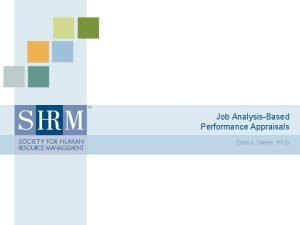 Job AnalysisBased Performance Appraisals Dale J Dwyer Ph