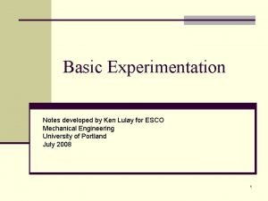 Basic Experimentation Notes developed by Ken Lulay for