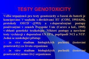 TESTY GENOTOXICITY Volba organizm pro testy genotoxicity a
