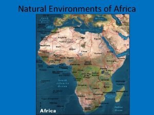Natural Environments of Africa CHAPTER 21 North Africa