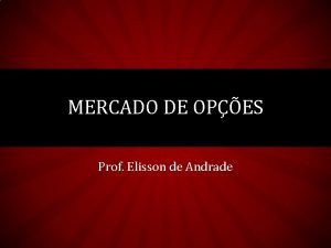 MERCADO DE OPES Prof Elisson de Andrade 6