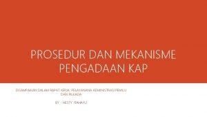 PROSEDUR DAN MEKANISME PENGADAAN KAP DISAMPAIKAN DALAM RAPAT