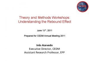 CEDM Theory and Methods Workshops Understanding the Rebound