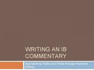 WRITING AN IB COMMENTARY Approaching Poetry and Prose