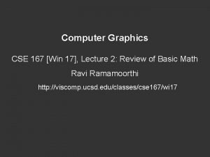 Computer Graphics CSE 167 Win 17 Lecture 2