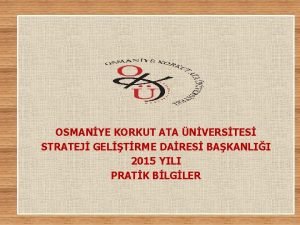 OSMANYE KORKUT ATA NVERSTES STRATEJ GELTRME DARES BAKANLII