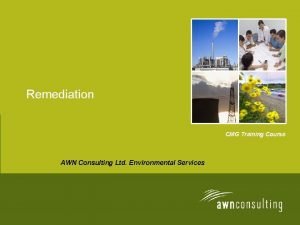 Remediation CMG Training Course AWN Consulting Ltd Environmental