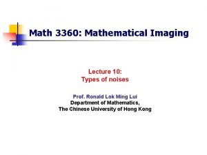 Math 3360 Mathematical Imaging Lecture 10 Types of