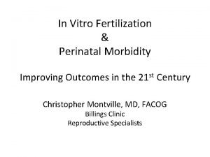 In Vitro Fertilization Perinatal Morbidity Improving Outcomes in