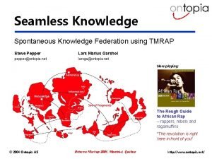 Seamless Knowledge Spontaneous Knowledge Federation using TMRAP Steve