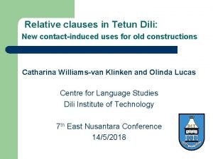 Relative clauses in Tetun Dili New contactinduced uses