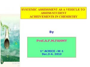 SYSTEMIC ASSESSMENT AS A VEHICLE TO ASSESS STUDENT