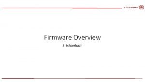 ALICE ITS UPGRADE Firmware Overview J Schambach Readout