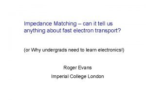 Impedance Matching can it tell us anything about