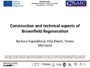 Construction and technical aspects of Brownfield Regeneration Barbara